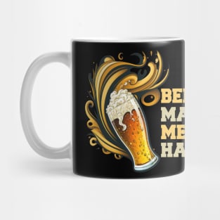 Beer Makes Me Happy 1 Mug